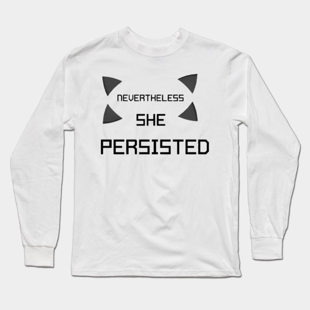 Nevertheless She Persisted Long Sleeve T-Shirt by Athenis